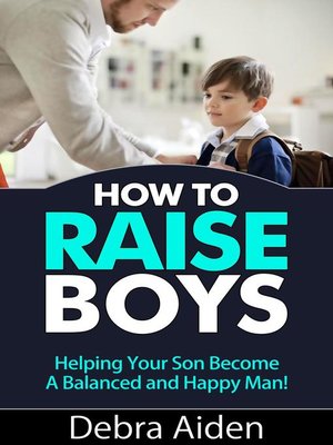 cover image of How to Raise Boys--Helping Your Son Become a Balanced and Happy Man